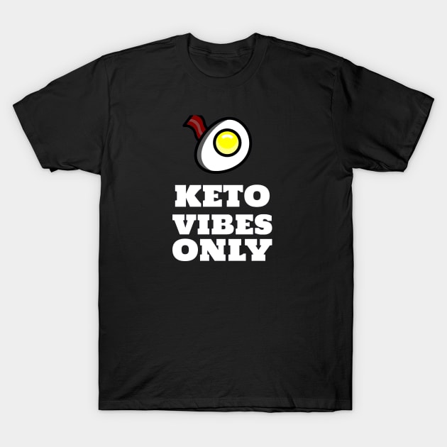 Keto Vibes Only T-Shirt by grizzlex